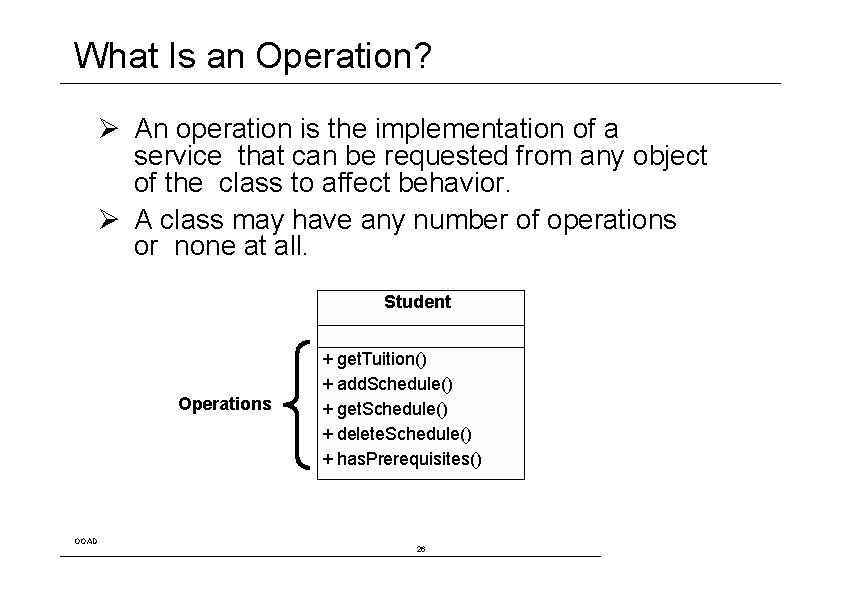 What Is an Operation? Ø An operation is the implementation of a service that