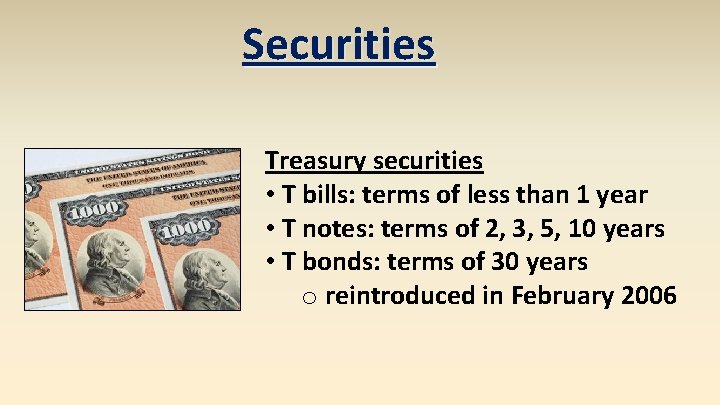 Securities Treasury securities • T bills: terms of less than 1 year • T Securities Treasury securities • T bills: terms of less than 1 year • T