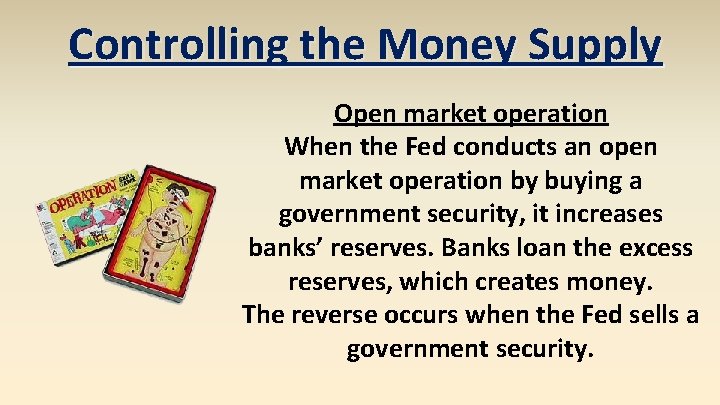 Controlling the Money Supply Open market operation When the Fed conducts an open market