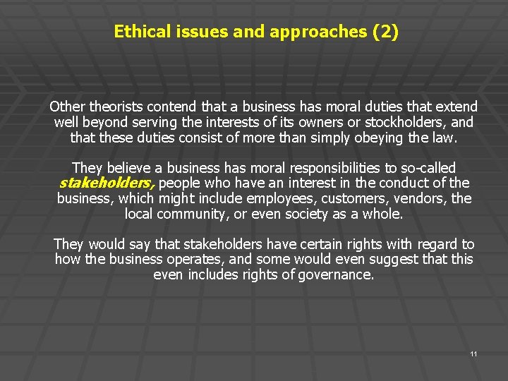 Ethical issues and approaches (2) Other theorists contend that a business has moral duties