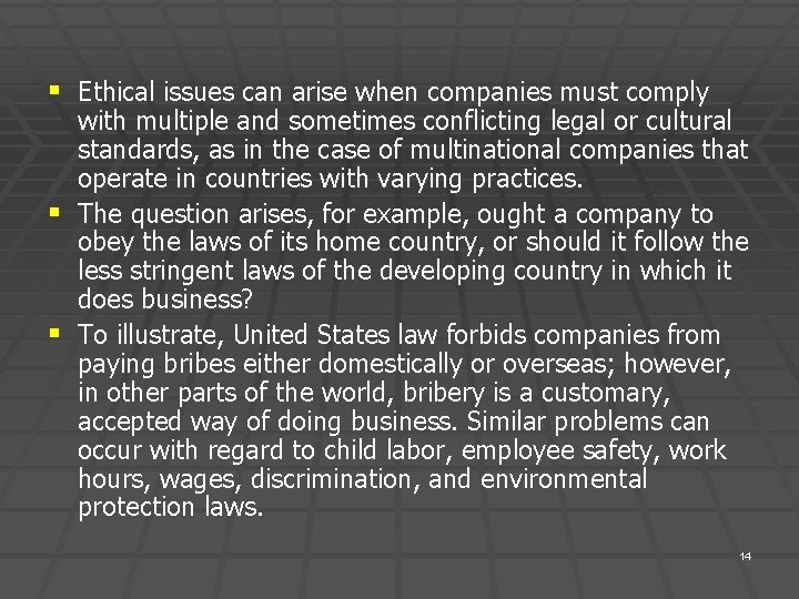 § Ethical issues can arise when companies must comply with multiple and sometimes conflicting