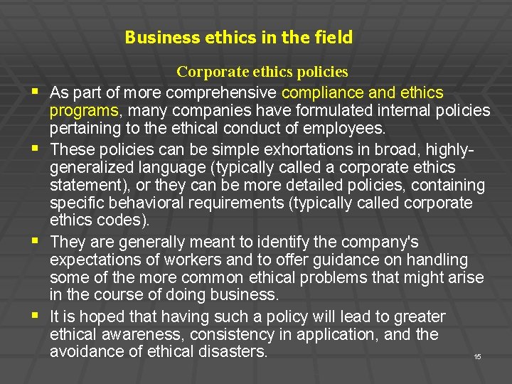 Business ethics in the field § § Corporate ethics policies As part of more