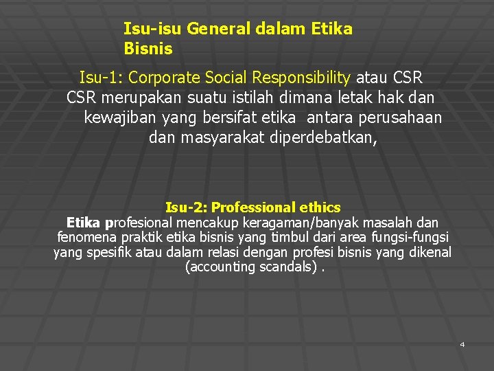 Isu-isu General dalam Etika Bisnis Isu-1: Corporate Social Responsibility atau CSR merupakan suatu istilah