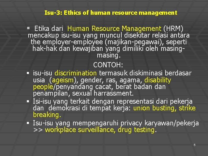 Isu-3: Ethics of human resource management § Etika dari Human Resource Management (HRM) mencakup Isu-3: Ethics of human resource management § Etika dari Human Resource Management (HRM) mencakup