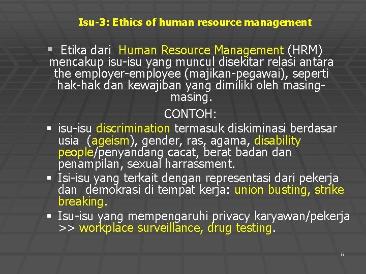 Isu-3: Ethics of human resource management § Etika dari Human Resource Management (HRM) mencakup