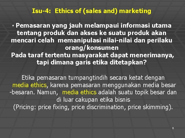 Isu-4: Ethics of (sales and) marketing • Pemasaran yang jauh melampaui informasi utama tentang