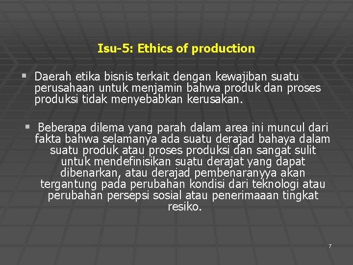 Isu-5: Ethics of production § Daerah etika bisnis terkait dengan kewajiban suatu perusahaan untuk Isu-5: Ethics of production § Daerah etika bisnis terkait dengan kewajiban suatu perusahaan untuk