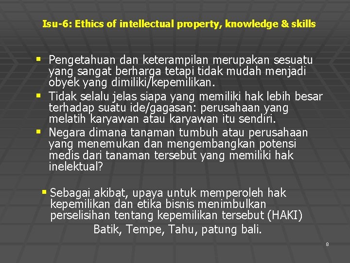 Isu-6: Ethics of intellectual property, knowledge & skills § Pengetahuan dan keterampilan merupakan sesuatu