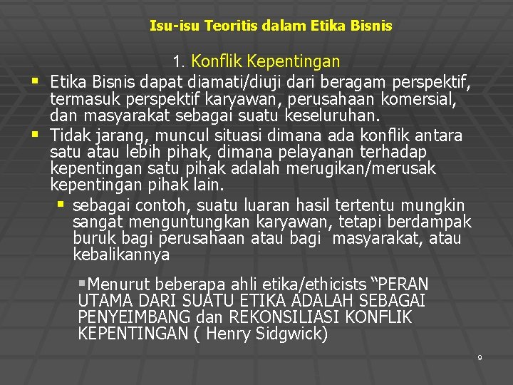 Isu-isu Teoritis dalam Etika Bisnis 1. Konflik Kepentingan § Etika Bisnis dapat diamati/diuji dari