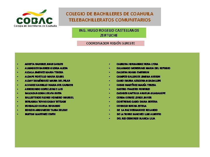 COLEGIO DE BACHILLERES DE COAHUILA TELEBACHILLERATOS COMUNITARIOS ING. HUGO ROGELIO CASTELLANOS ZERTUCHE COORDINADOR REGIÓN