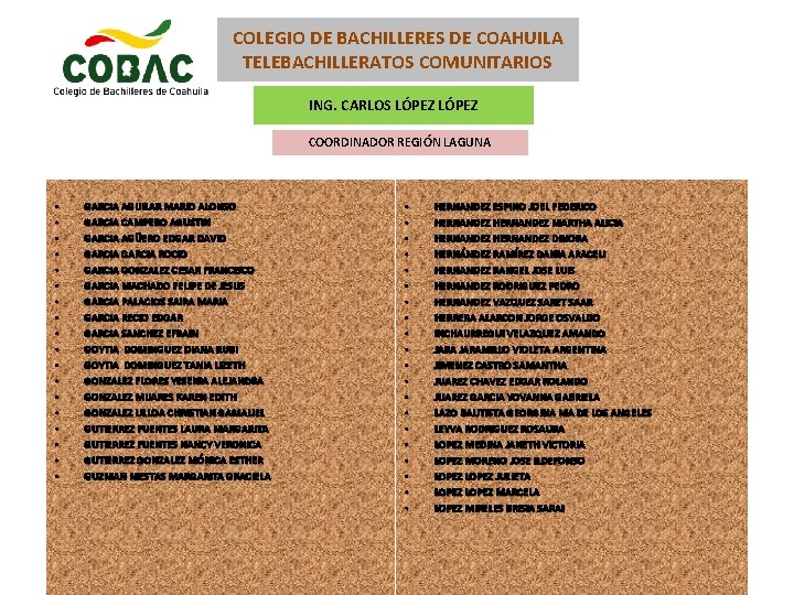 COLEGIO DE BACHILLERES DE COAHUILA TELEBACHILLERATOS COMUNITARIOS ING. CARLOS LÓPEZ COORDINADOR REGIÓN LAGUNA •