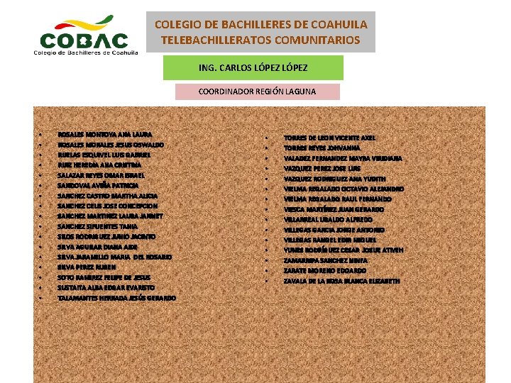 COLEGIO DE BACHILLERES DE COAHUILA TELEBACHILLERATOS COMUNITARIOS ING. CARLOS LÓPEZ COORDINADOR REGIÓN LAGUNA •