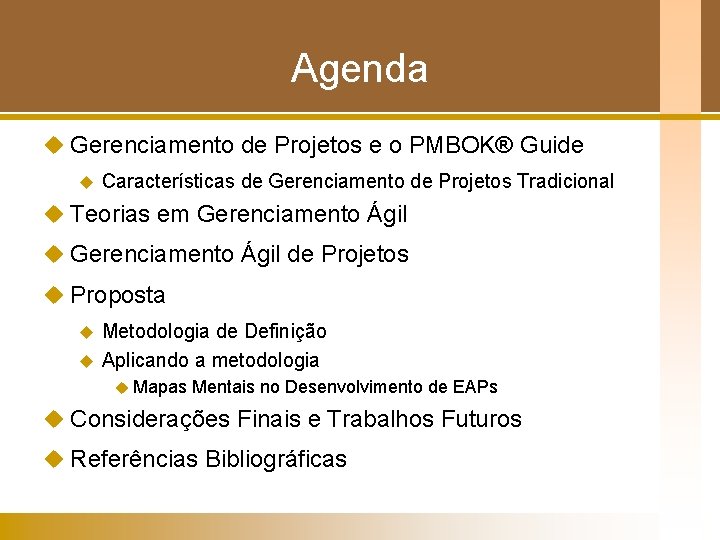 Agenda u Gerenciamento de Projetos e o PMBOK® Guide u Características de Gerenciamento de Agenda u Gerenciamento de Projetos e o PMBOK® Guide u Características de Gerenciamento de