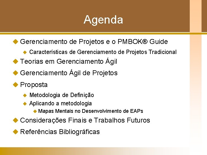 Agenda u Gerenciamento de Projetos e o PMBOK® Guide u Características de Gerenciamento de