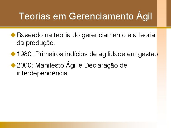 Teorias em Gerenciamento Ágil u Baseado na teoria do gerenciamento e a teoria da