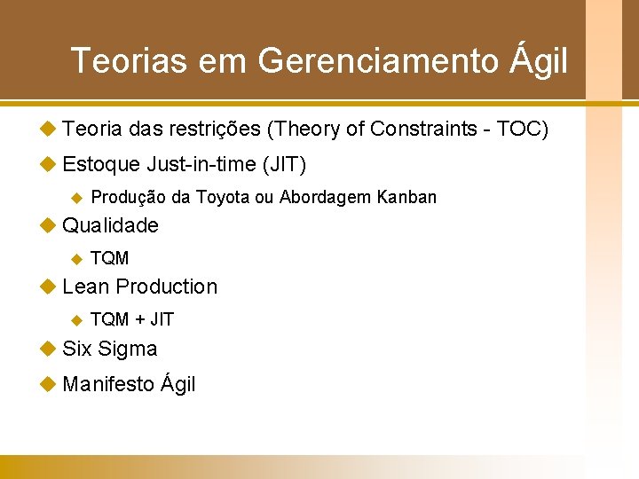 Teorias em Gerenciamento Ágil u Teoria das restrições (Theory of Constraints - TOC) u Teorias em Gerenciamento Ágil u Teoria das restrições (Theory of Constraints - TOC) u