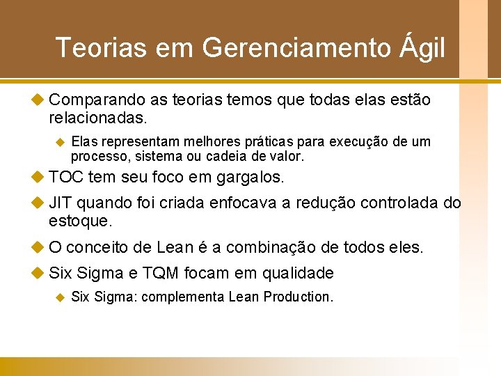 Teorias em Gerenciamento Ágil u Comparando as teorias temos que todas elas estão relacionadas.