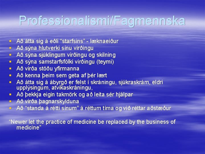 Professionalismi/Fagmennska § § § § Að átta sig á eðli “starfsins” - læknaeiður Að