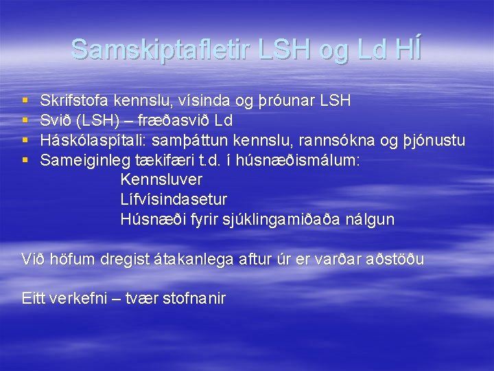 Samskiptafletir LSH og Ld HÍ § § Skrifstofa kennslu, vísinda og þróunar LSH Svið