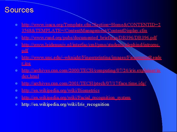 Sources l l l l l http: //www. isaca. org/Template. cfm? Section=Home&CONTENTID=2 3568&TEMPLATE=/Content. Management/Content. Sources l l l l l http: //www. isaca. org/Template. cfm? Section=Home&CONTENTID=2 3568&TEMPLATE=/Content. Management/Content.