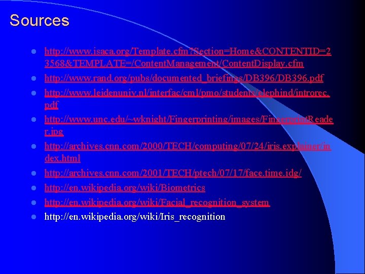 Sources l l l l l http: //www. isaca. org/Template. cfm? Section=Home&CONTENTID=2 3568&TEMPLATE=/Content. Management/Content.