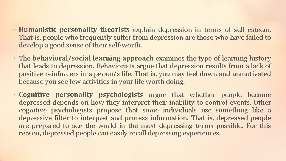  • Humanistic personality theorists explain depression in terms of self esteem. That is,