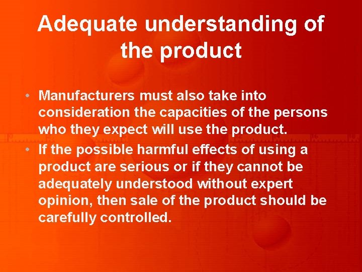 Adequate understanding of the product • Manufacturers must also take into consideration the capacities