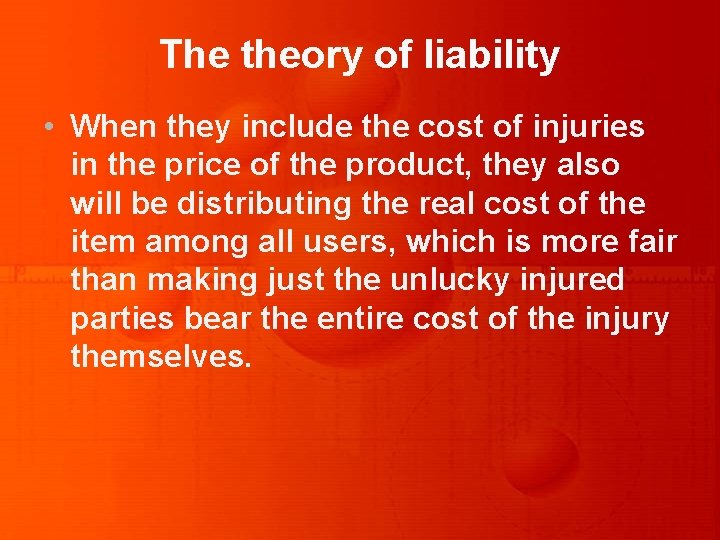 The theory of liability • When they include the cost of injuries in the
