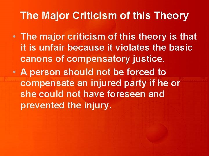 The Major Criticism of this Theory • The major criticism of this theory is