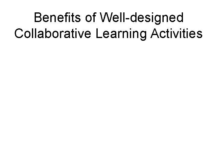 Benefits of Well-designed Collaborative Learning Activities 