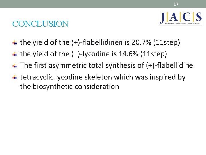 17 CONCLUSION the yield of the (+)-flabellidinen is 20. 7% (11 step) the yield