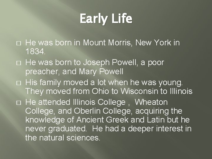 Early Life � � He was born in Mount Morris, New York in 1834.