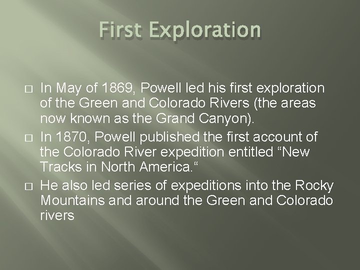 First Exploration � � � In May of 1869, Powell led his first exploration