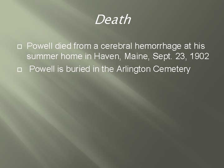 Death Powell died from a cerebral hemorrhage at his summer home in Haven, Maine,