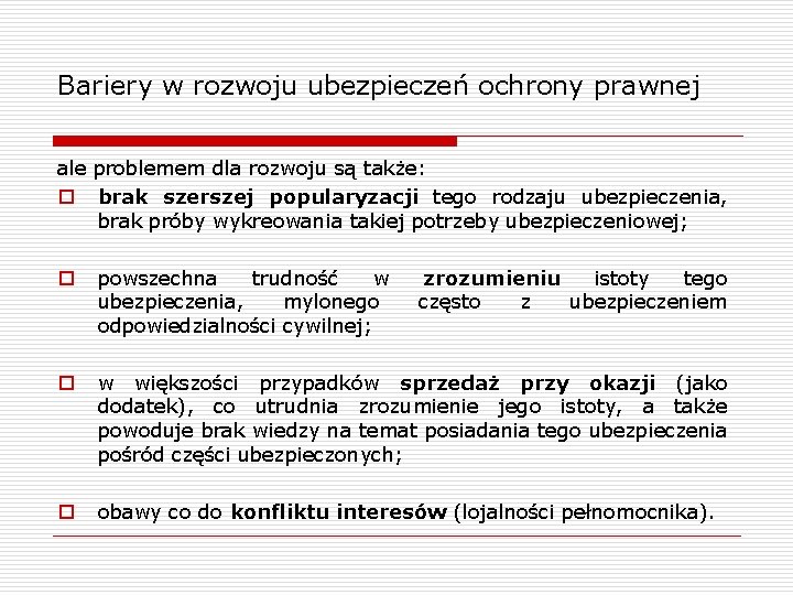 Bariery w rozwoju ubezpieczeń ochrony prawnej ale problemem dla rozwoju są także: o brak