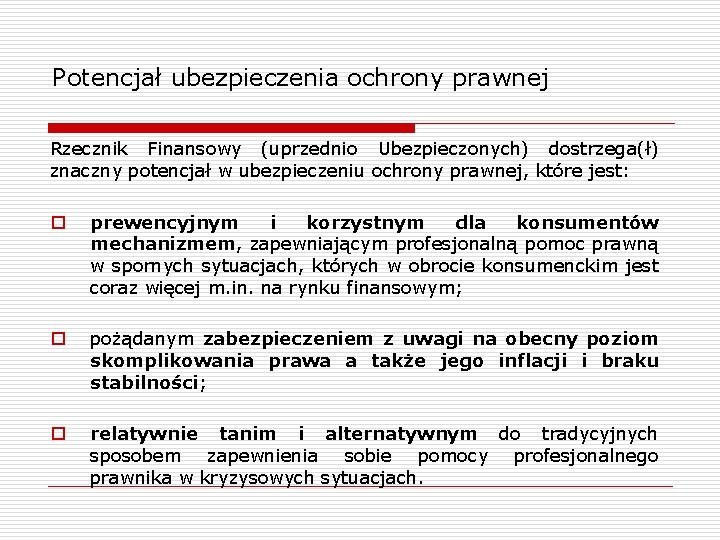 Potencjał ubezpieczenia ochrony prawnej Rzecznik Finansowy (uprzednio Ubezpieczonych) dostrzega(ł) znaczny potencjał w ubezpieczeniu ochrony
