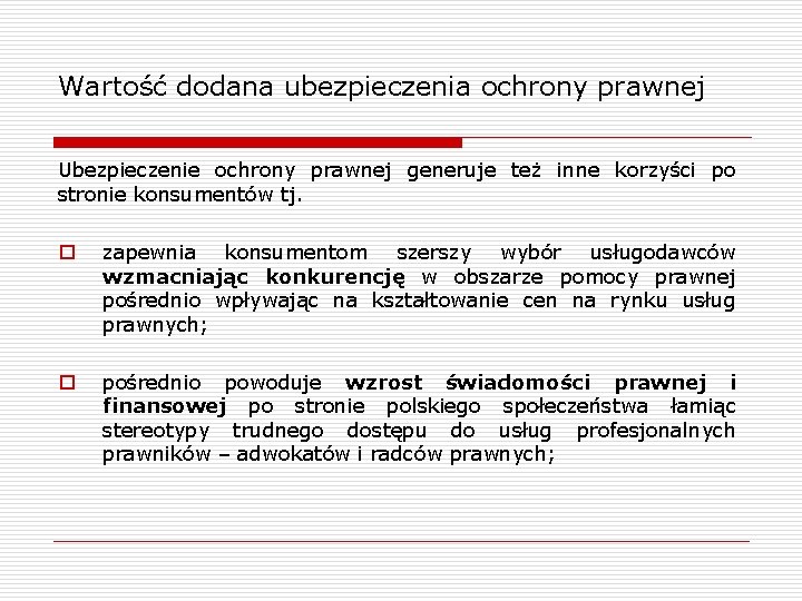 Wartość dodana ubezpieczenia ochrony prawnej Ubezpieczenie ochrony prawnej generuje też inne korzyści po stronie