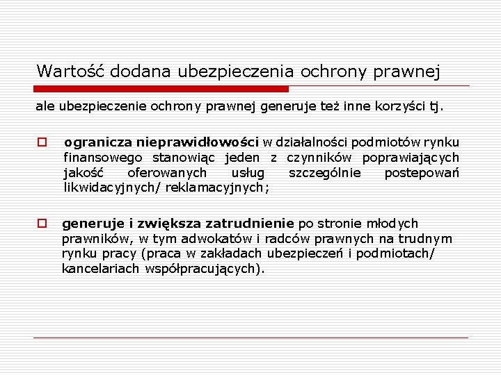 Wartość dodana ubezpieczenia ochrony prawnej ale ubezpieczenie ochrony prawnej generuje też inne korzyści tj.