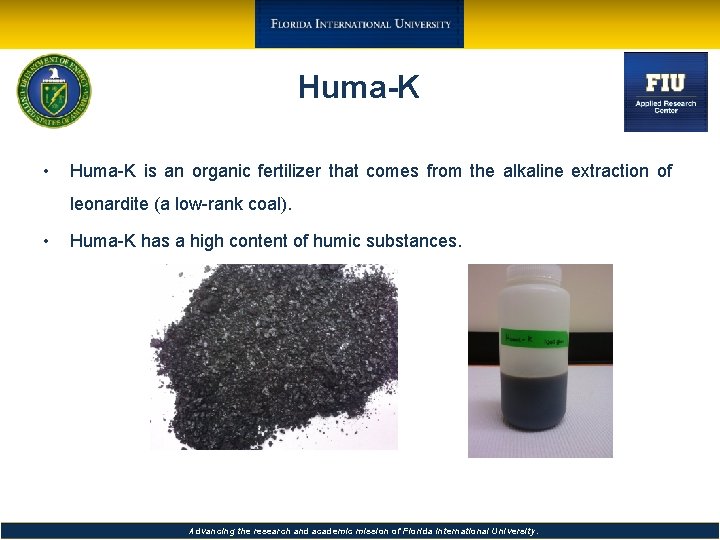 Huma-K • Huma-K is an organic fertilizer that comes from the alkaline extraction of Huma-K • Huma-K is an organic fertilizer that comes from the alkaline extraction of