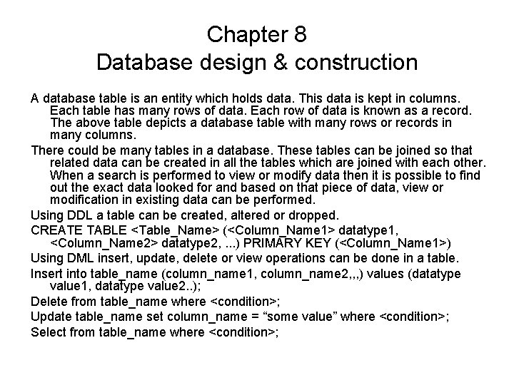 Chapter 8 Database design & construction A database table is an entity which holds