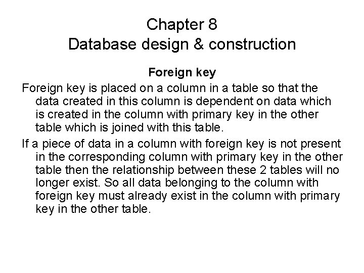 Chapter 8 Database design & construction Foreign key is placed on a column in