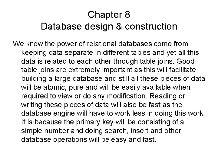 Chapter 8 Database design & construction We know the power of relational databases come