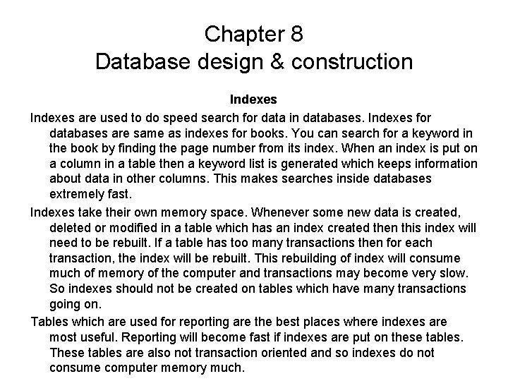 Chapter 8 Database design & construction Indexes are used to do speed search for