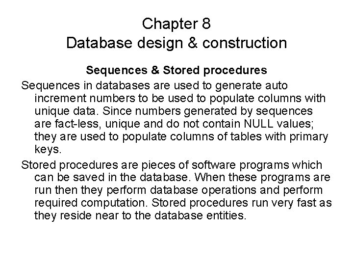 Chapter 8 Database design & construction Sequences & Stored procedures Sequences in databases are