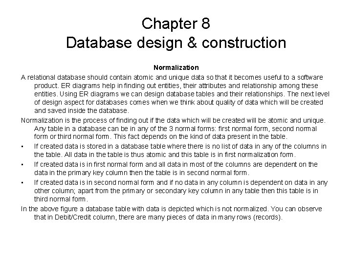 Chapter 8 Database design & construction Normalization A relational database should contain atomic and