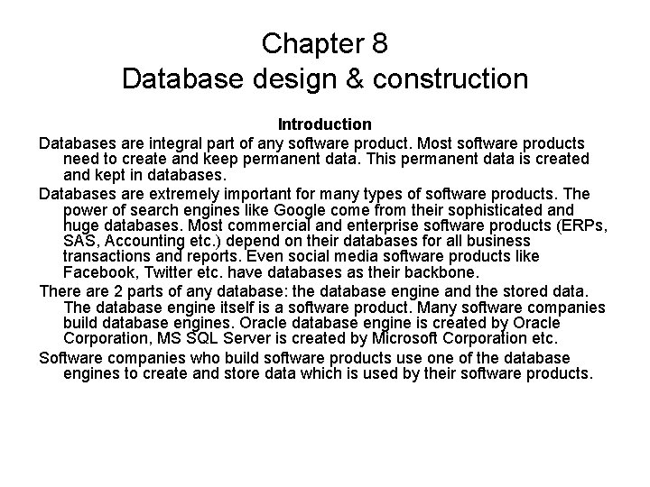 Chapter 8 Database design & construction Introduction Databases are integral part of any software