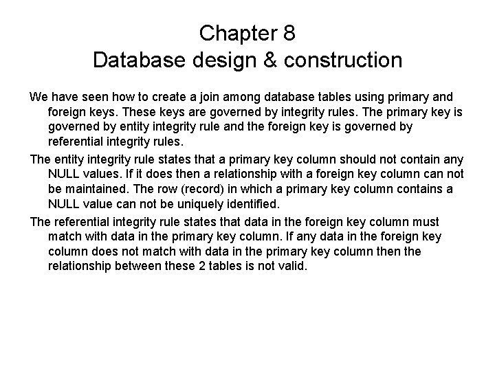 Chapter 8 Database design & construction We have seen how to create a join