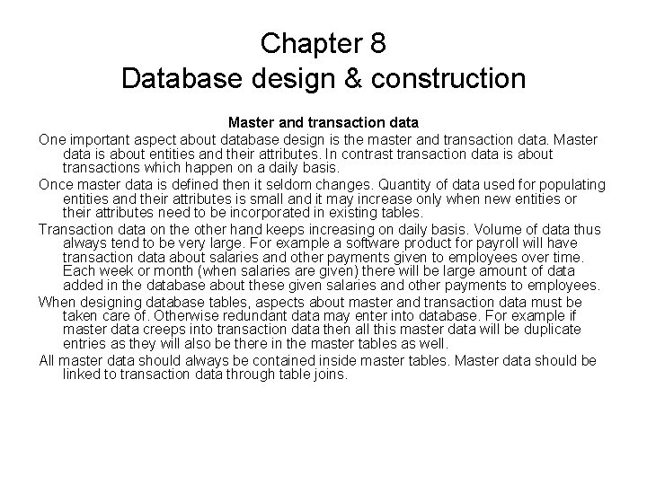 Chapter 8 Database design & construction Master and transaction data One important aspect about