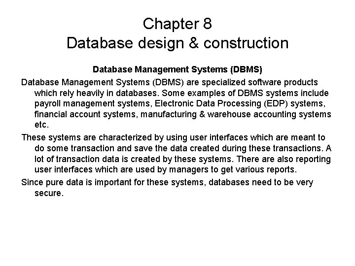Chapter 8 Database design & construction Database Management Systems (DBMS) are specialized software products