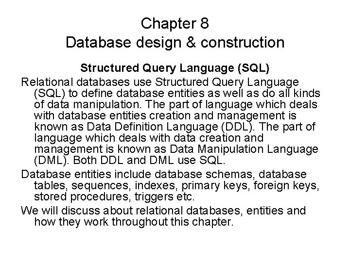 Chapter 8 Database design & construction Structured Query Language (SQL) Relational databases use Structured